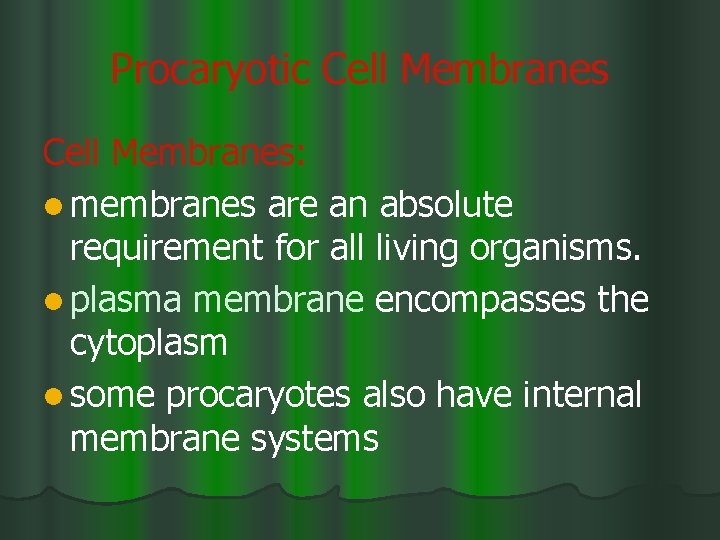 Procaryotic Cell Membranes: l membranes are an absolute requirement for all living organisms. l