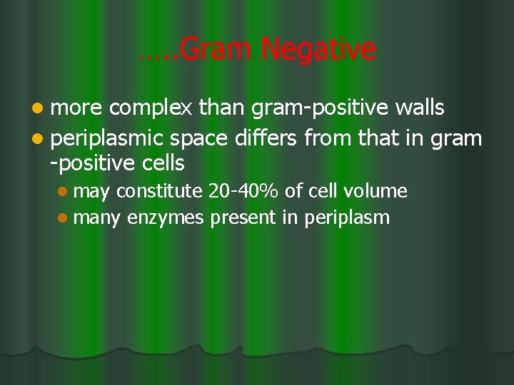 …. . Gram Negative l more complex than gram-positive walls l periplasmic space differs