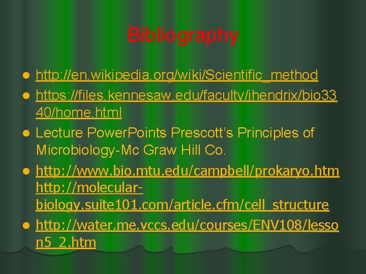 Bibliography l l l http: //en. wikipedia. org/wiki/Scientific_method https: //files. kennesaw. edu/faculty/jhendrix/bio 33 40/home.