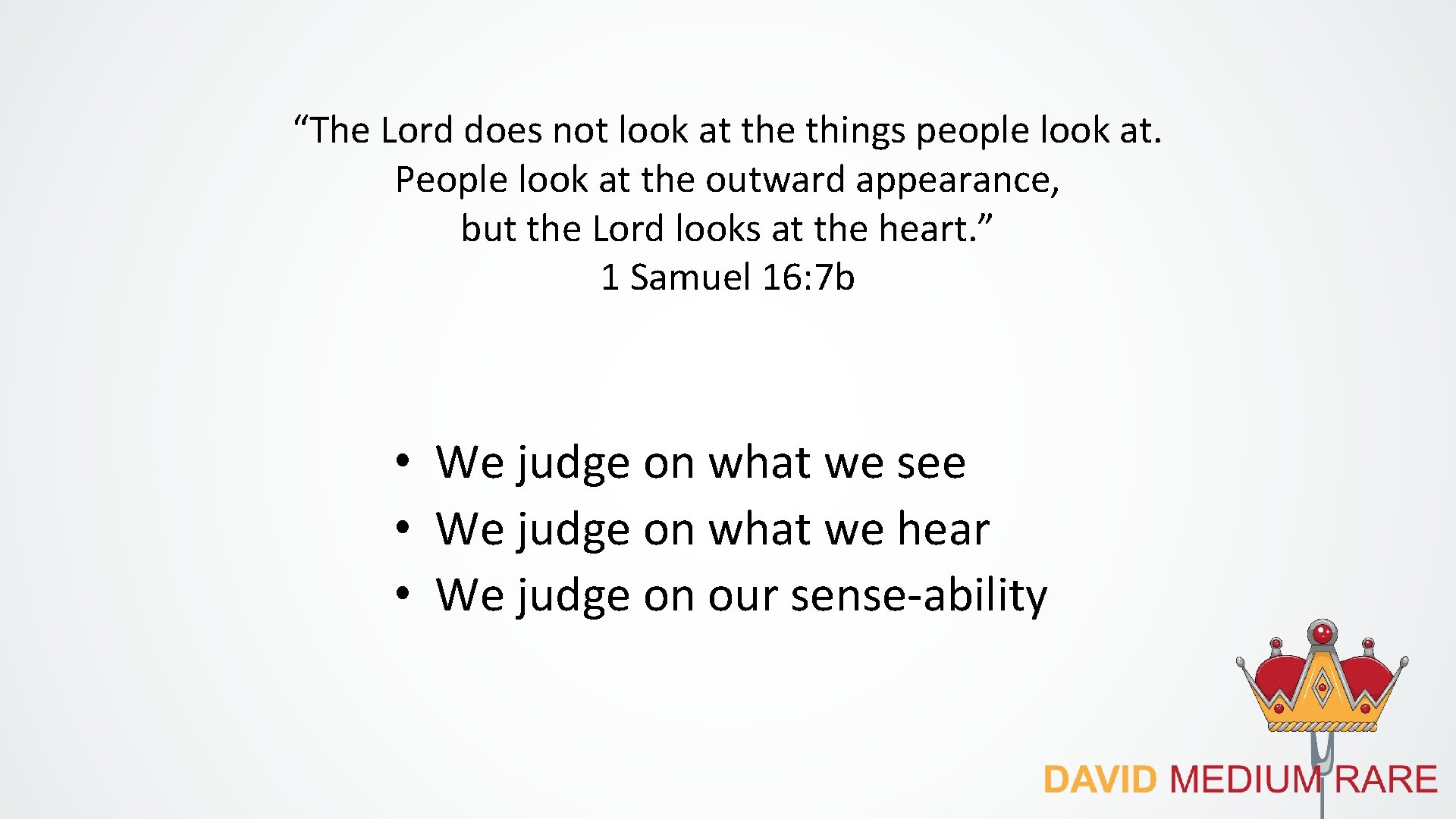 “The Lord does not look at the things people look at. People look at