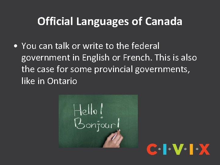 Official Languages of Canada • You can talk or write to the federal government