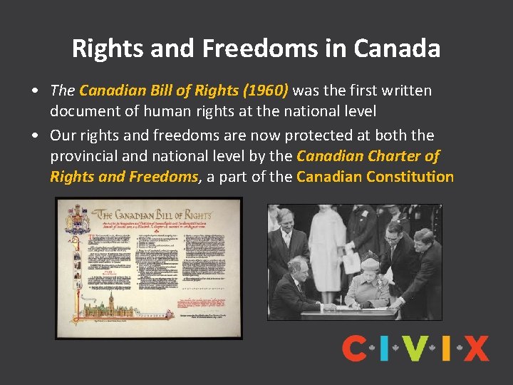 Rights and Freedoms in Canada • The Canadian Bill of Rights (1960) was the