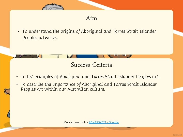Aim • To understand the origins of Aboriginal and Torres Strait Islander Peoples artworks.