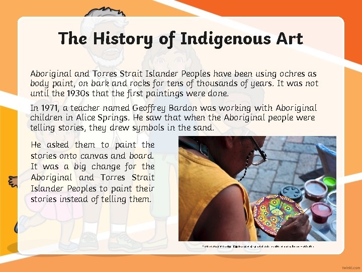The History of Indigenous Art Aboriginal and Torres Strait Islander Peoples have been using