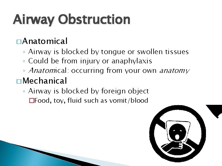 Airway Obstruction � Anatomical ◦ Airway is blocked by tongue or swollen tissues ◦