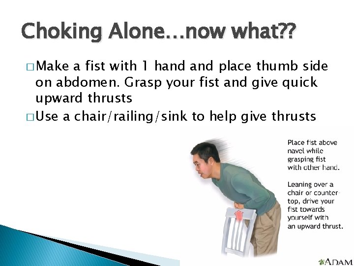 Choking Alone…now what? ? � Make a fist with 1 hand place thumb side