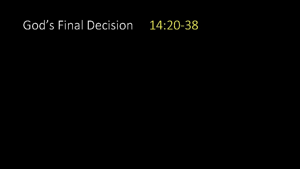 God’s Final Decision 14: 20 -38 