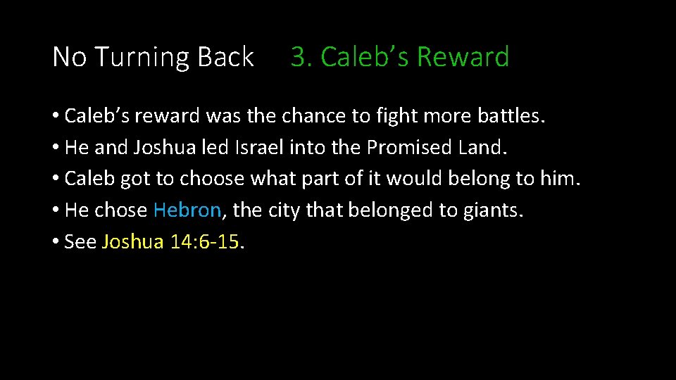 No Turning Back 3. Caleb’s Reward • Caleb’s reward was the chance to fight