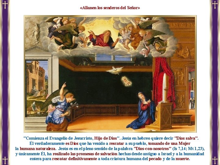  «Allanen los senderos del Señor» "Comienza el Evangelio de Jesucristo, Hijo de Dios".