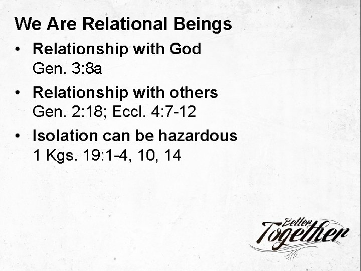 We Are Relational Beings • Relationship with God Gen. 3: 8 a • Relationship