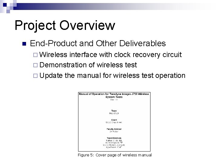 Project Overview n End-Product and Other Deliverables ¨ Wireless interface with clock recovery circuit