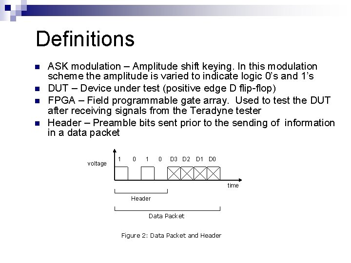 Definitions n n ASK modulation – Amplitude shift keying. In this modulation scheme the