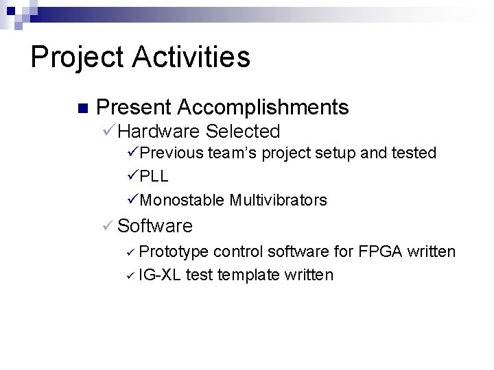 Project Activities n Present Accomplishments üHardware Selected üPrevious team’s project setup and tested üPLL
