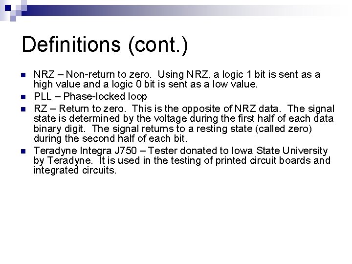 Definitions (cont. ) n n NRZ – Non-return to zero. Using NRZ, a logic