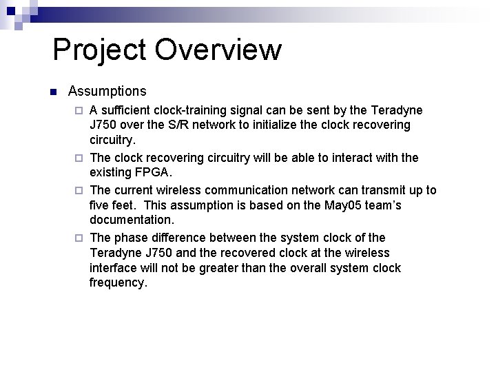 Project Overview n Assumptions A sufficient clock-training signal can be sent by the Teradyne