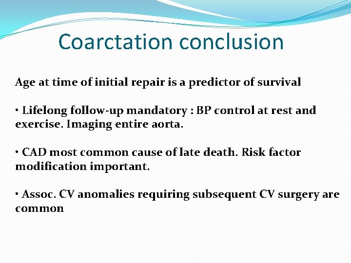 Coarctation conclusion Age at time of initial repair is a predictor of survival •
