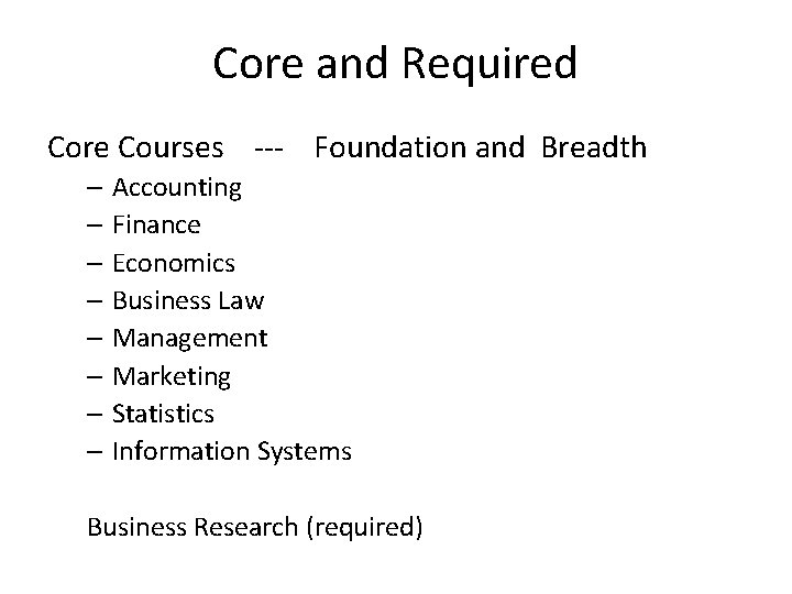 Core and Required Core Courses --- Foundation and Breadth – Accounting – Finance –