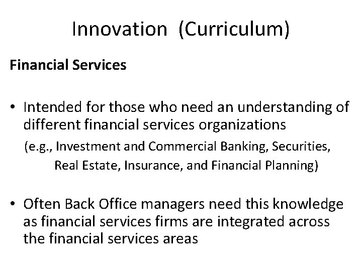 Innovation (Curriculum) Financial Services • Intended for those who need an understanding of different