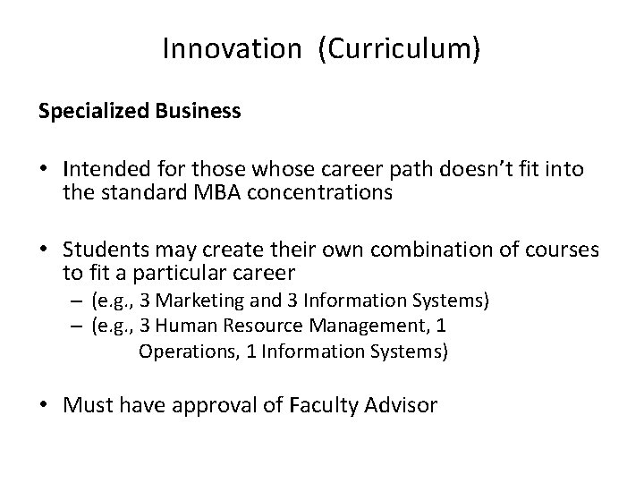 Innovation (Curriculum) Specialized Business • Intended for those whose career path doesn’t fit into