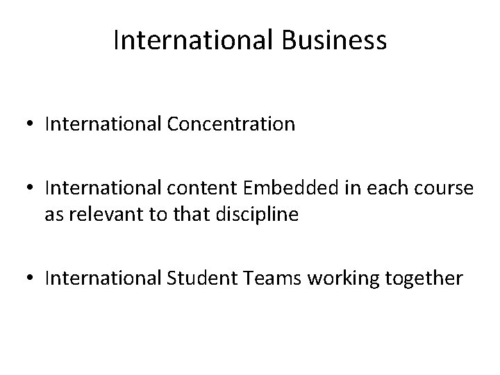 International Business • International Concentration • International content Embedded in each course as relevant