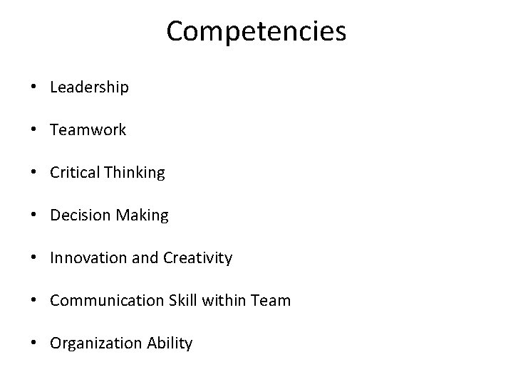 Competencies • Leadership • Teamwork • Critical Thinking • Decision Making • Innovation and