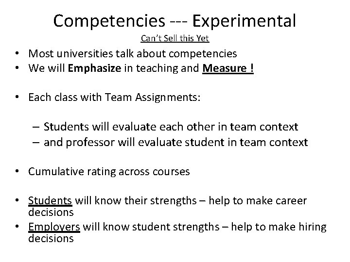 Competencies --- Experimental Can’t Sell this Yet • Most universities talk about competencies •