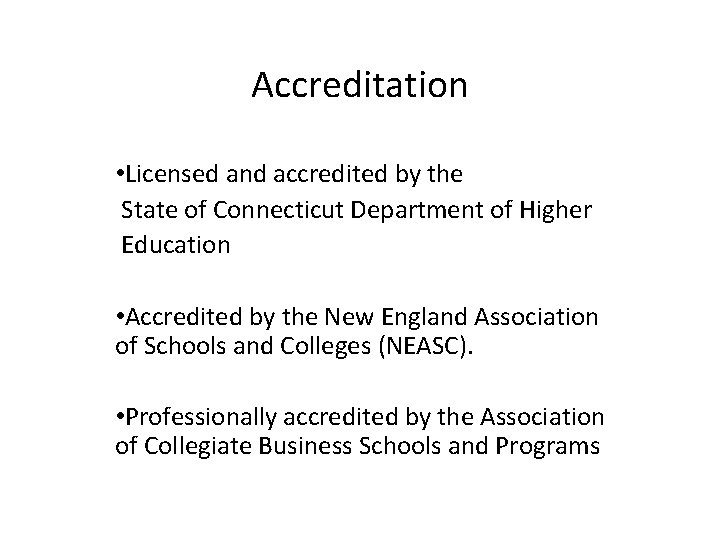 Accreditation • Licensed and accredited by the State of Connecticut Department of Higher Education