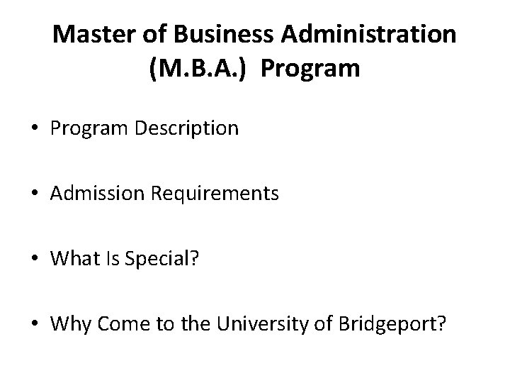Master of Business Administration (M. B. A. ) Program • Program Description • Admission
