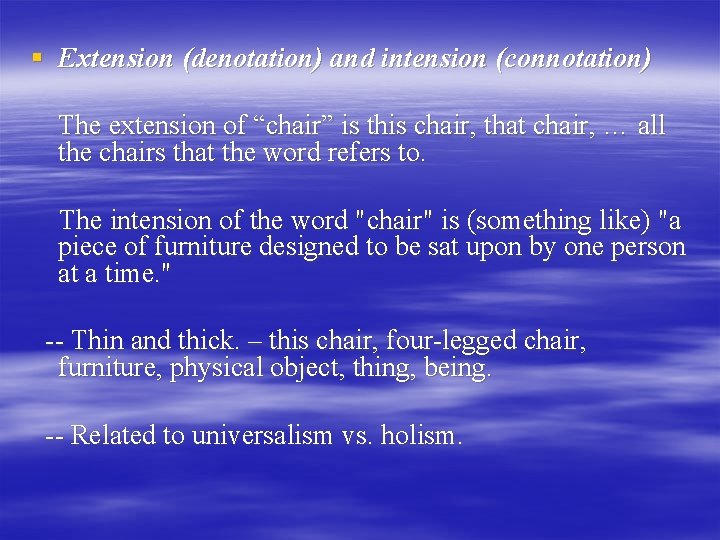 § Extension (denotation) and intension (connotation) The extension of “chair” is this chair, that