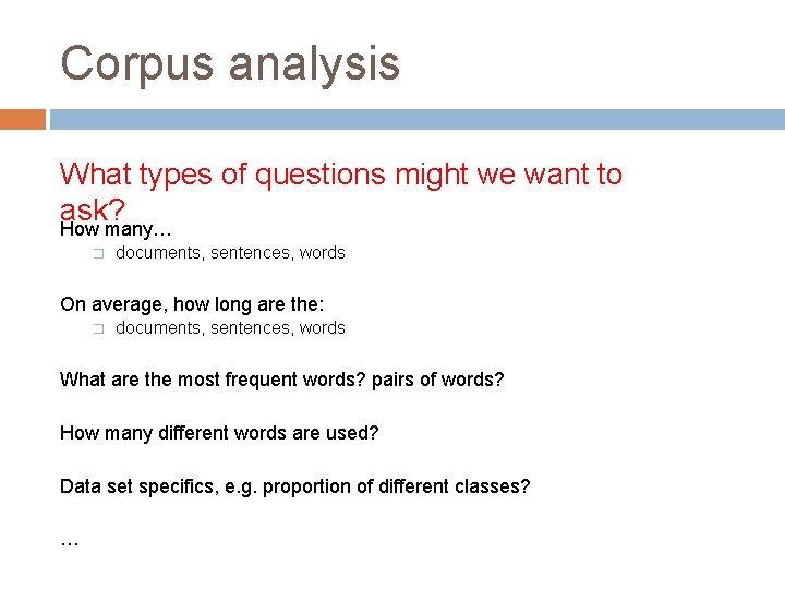 Corpus analysis What types of questions might we want to ask? How many… �