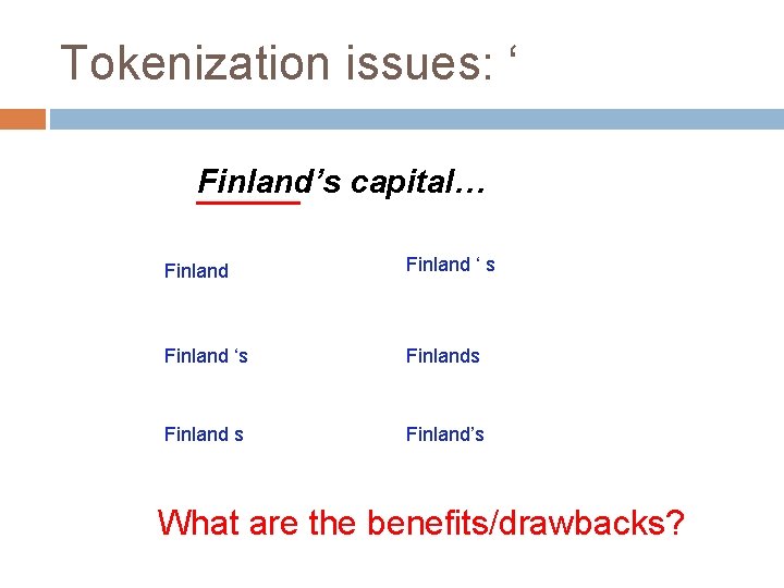 Tokenization issues: ‘ Finland’s capital… Finland ‘ s Finland ‘s Finland’s What are the