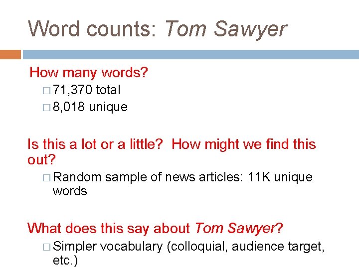 Word counts: Tom Sawyer How many words? � 71, 370 total � 8, 018