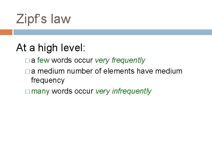 Zipf’s law At a high level: �a few words occur very frequently � a