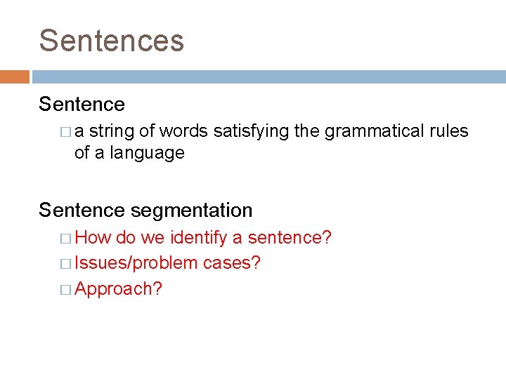 Sentences Sentence �a string of words satisfying the grammatical rules of a language Sentence