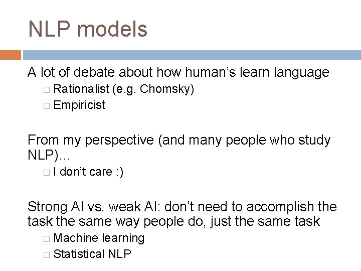 NLP models A lot of debate about how human’s learn language � Rationalist (e.