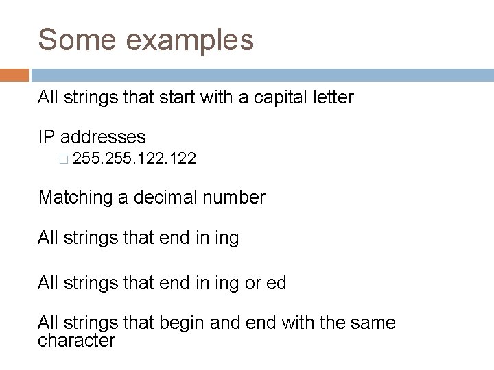 Some examples All strings that start with a capital letter IP addresses � 255.