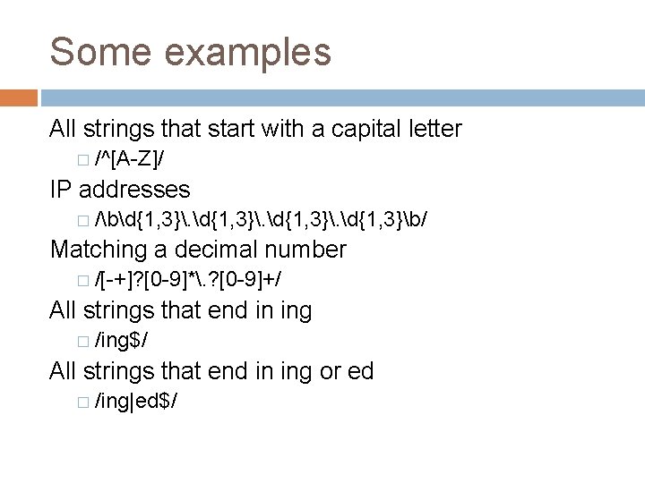 Some examples All strings that start with a capital letter � /^[A-Z]/ IP addresses