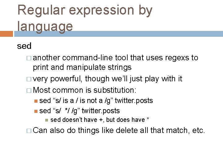 Regular expression by language sed � another command-line tool that uses regexs to print