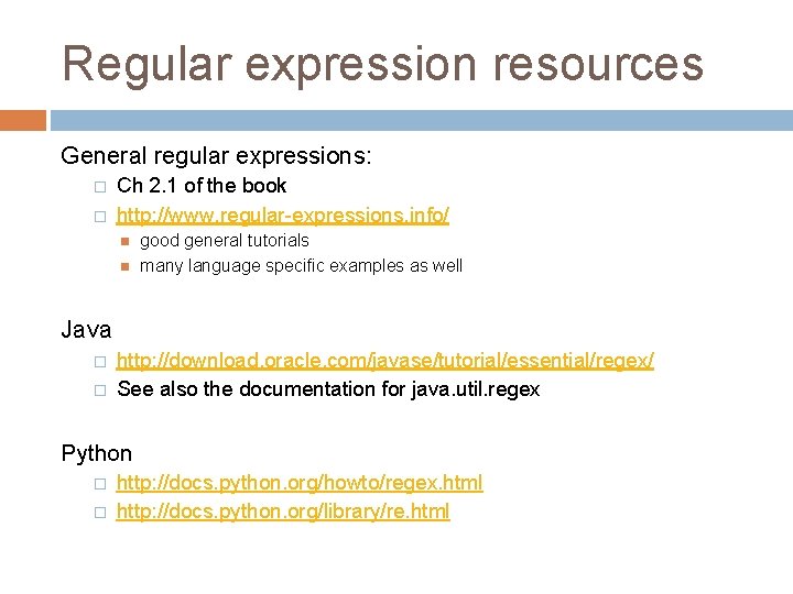 Regular expression resources General regular expressions: � � Ch 2. 1 of the book