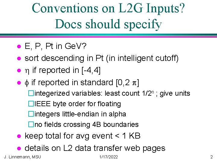 Conventions on L 2 G Inputs? Docs should specify l l E, P, Pt