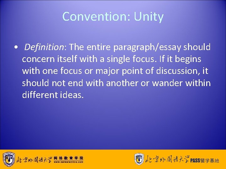 Convention: Unity • Definition: The entire paragraph/essay should concern itself with a single focus.