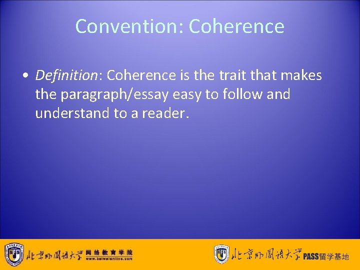 Convention: Coherence • Definition: Coherence is the trait that makes the paragraph/essay easy to