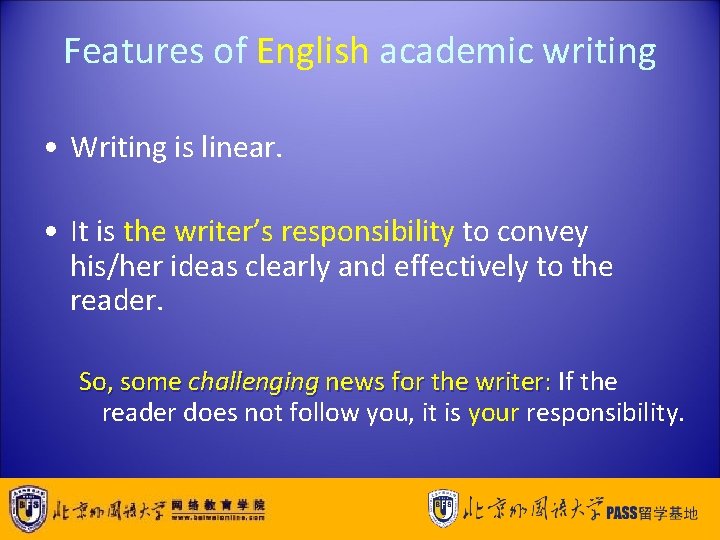 Features of English academic writing • Writing is linear. • It is the writer’s