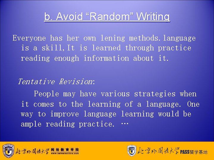 b. Avoid “Random” Writing Everyone has her own lening methods. language is a skill,
