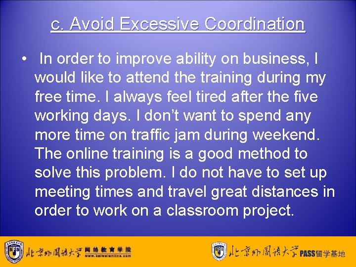 c. Avoid Excessive Coordination • In order to improve ability on business, I would