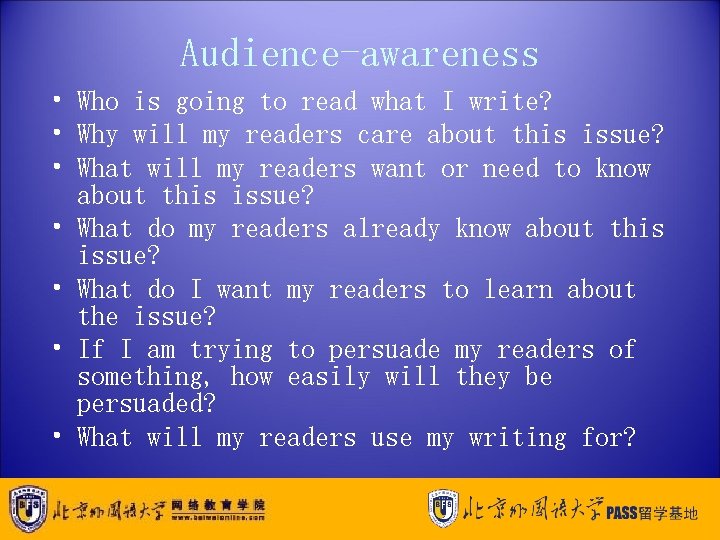 Audience-awareness • Who is going to read what I write? • Why will my