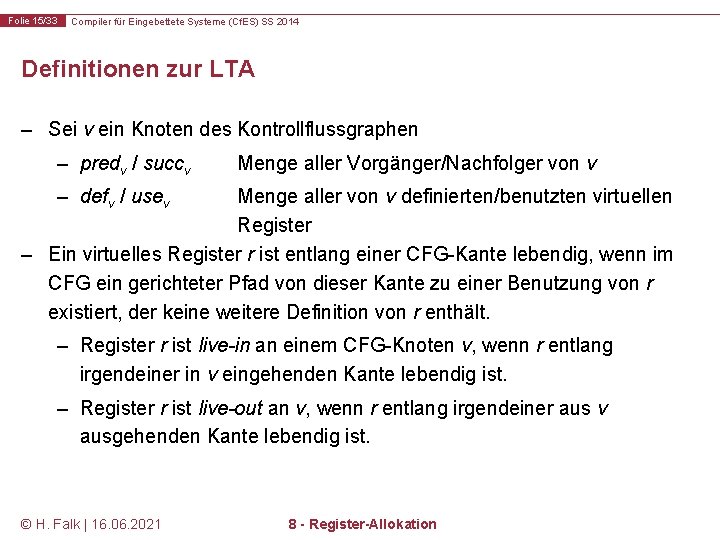 Folie 15/33 Compiler für Eingebettete Systeme (Cf. ES) SS 2014 Definitionen zur LTA –