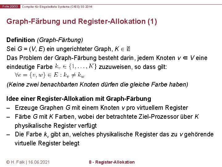 Folie 20/33 Compiler für Eingebettete Systeme (Cf. ES) SS 2014 Graph-Färbung und Register-Allokation (1)