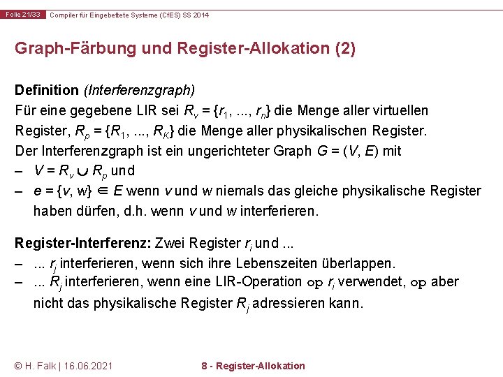 Folie 21/33 Compiler für Eingebettete Systeme (Cf. ES) SS 2014 Graph-Färbung und Register-Allokation (2)