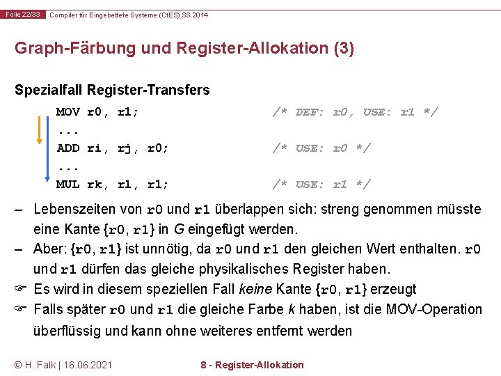 Folie 22/33 Compiler für Eingebettete Systeme (Cf. ES) SS 2014 Graph-Färbung und Register-Allokation (3)